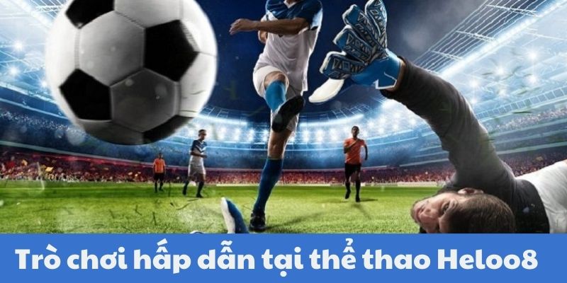 Bóng đá - trò chơi được ưa chuộng nhất tại thể thao Helo88